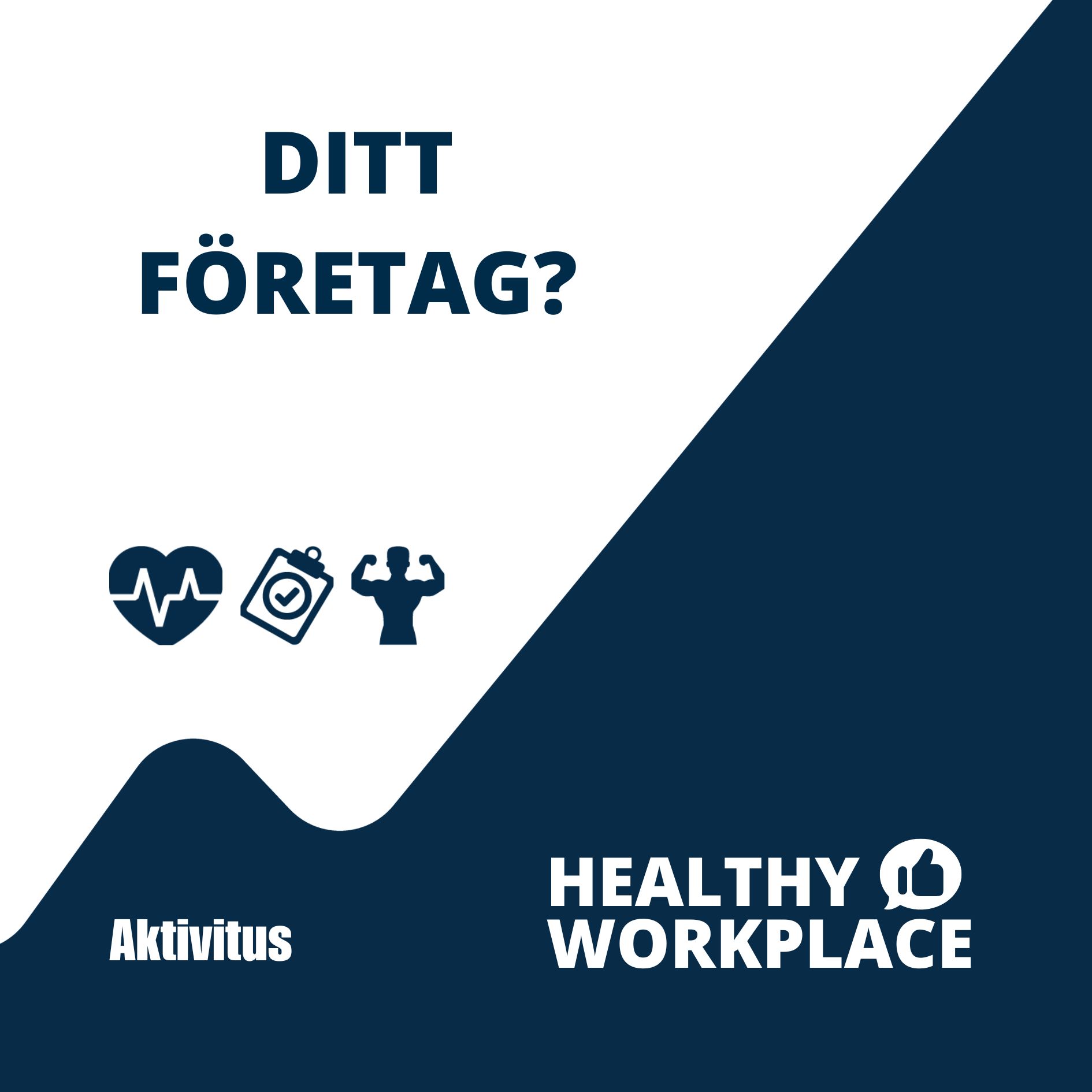 Healthy Workplace - ditt företag?